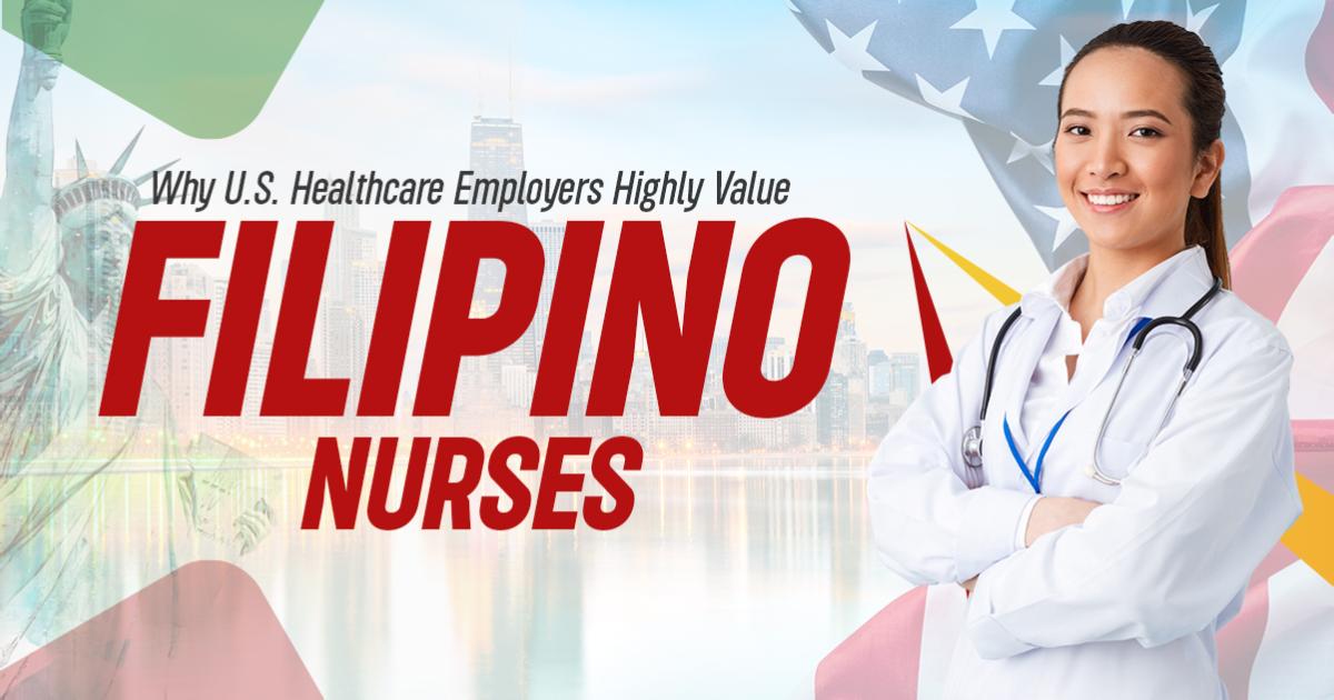 Why U.s. Healthcare Employers Highly Value Filipino Nurses